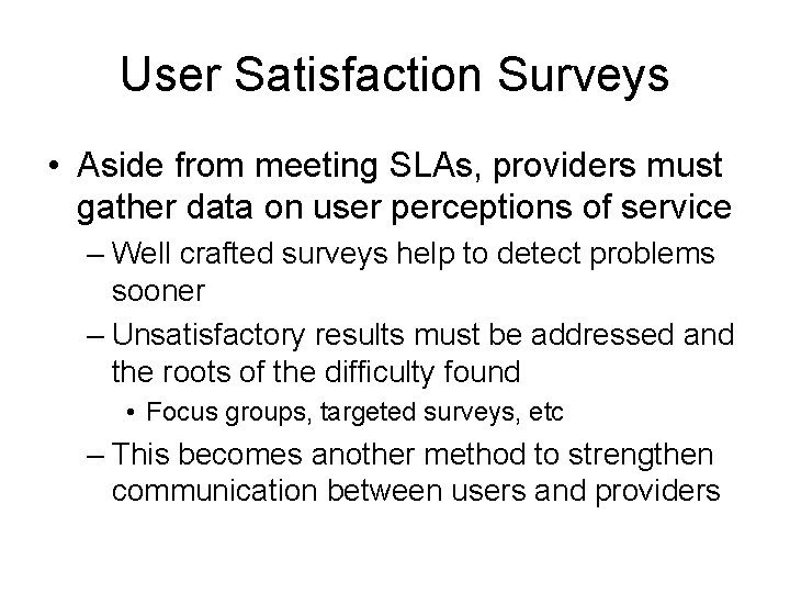 User Satisfaction Surveys • Aside from meeting SLAs, providers must gather data on user