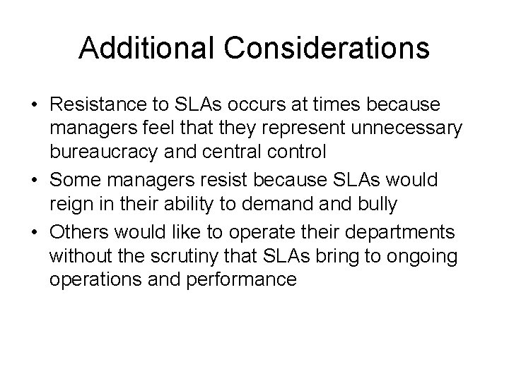 Additional Considerations • Resistance to SLAs occurs at times because managers feel that they