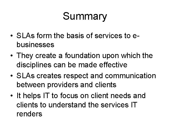 Summary • SLAs form the basis of services to ebusinesses • They create a