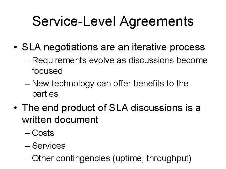 Service-Level Agreements • SLA negotiations are an iterative process – Requirements evolve as discussions