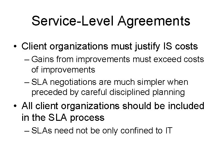 Service-Level Agreements • Client organizations must justify IS costs – Gains from improvements must