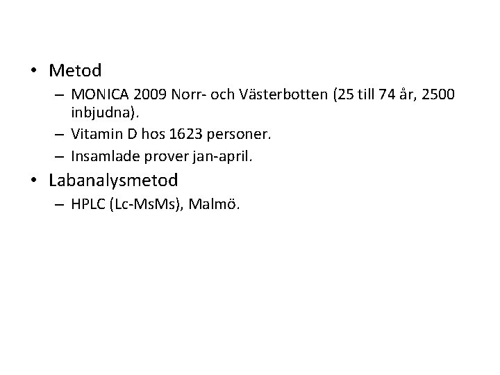  • Metod – MONICA 2009 Norr- och Västerbotten (25 till 74 år, 2500
