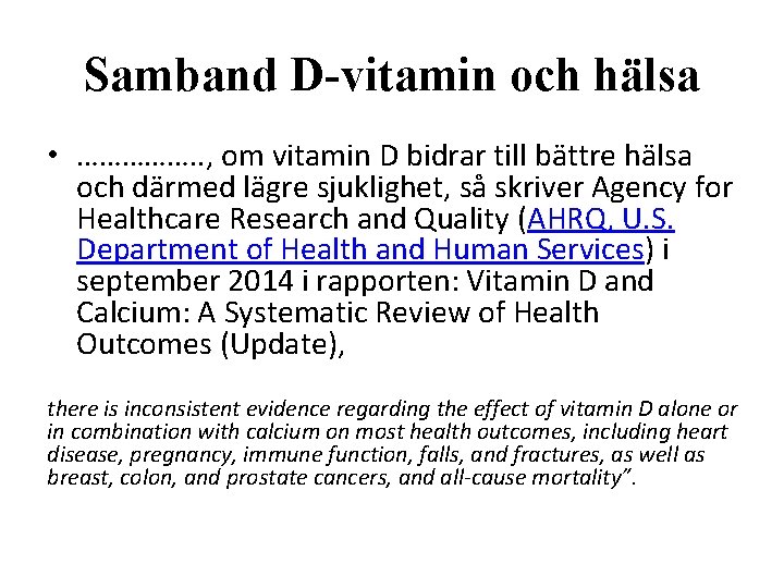 Samband D-vitamin och hälsa • ……………. . , om vitamin D bidrar till bättre