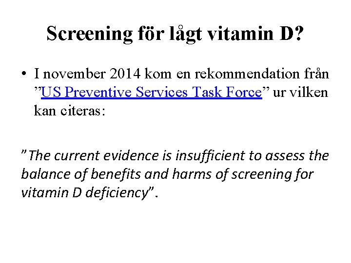 Screening för lågt vitamin D? • I november 2014 kom en rekommendation från ”US