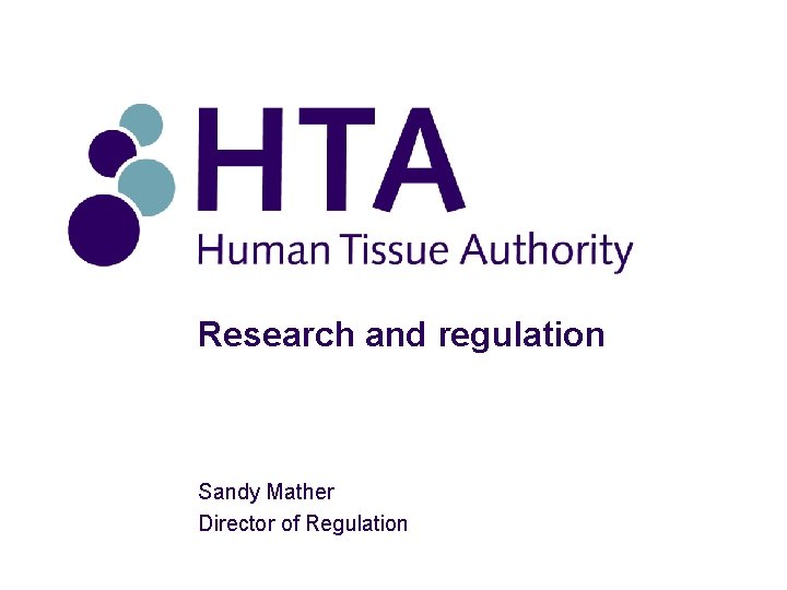 Research and regulation Sandy Mather Director of Regulation 