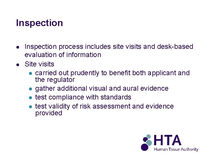 Inspection l l Inspection process includes site visits and desk-based evaluation of information Site