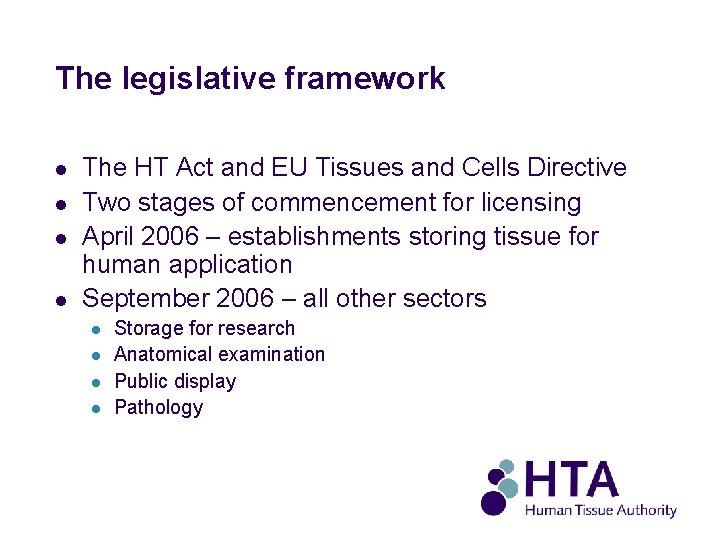 The legislative framework l l The HT Act and EU Tissues and Cells Directive