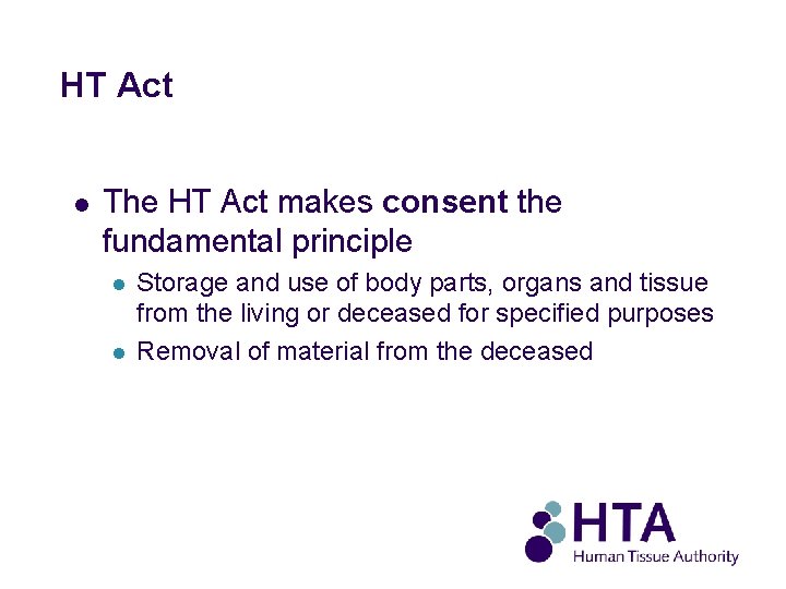 HT Act l The HT Act makes consent the fundamental principle l l Storage