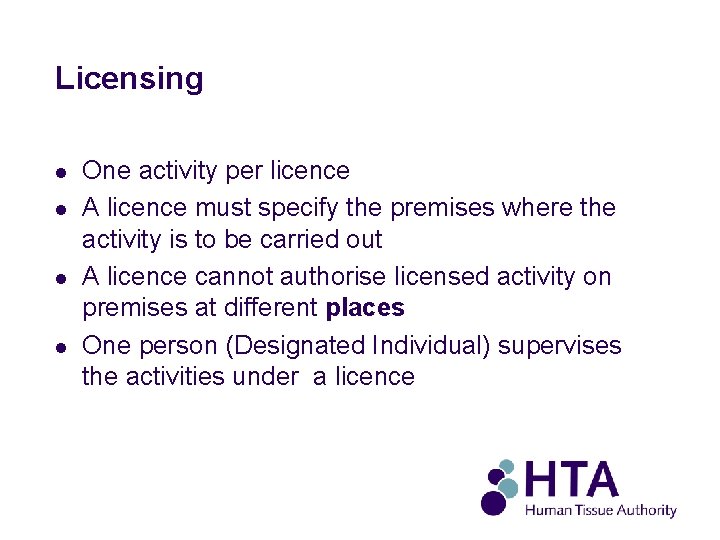 Licensing l l One activity per licence A licence must specify the premises where