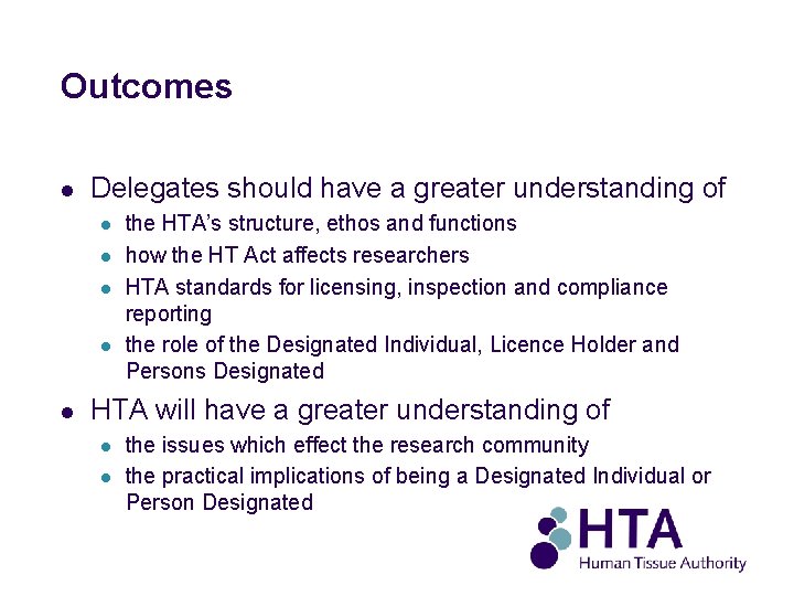 Outcomes l Delegates should have a greater understanding of l l l the HTA’s