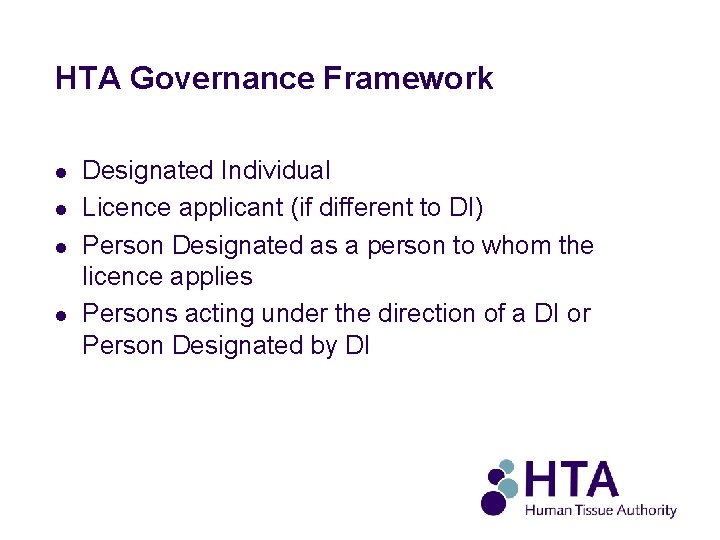 HTA Governance Framework l l Designated Individual Licence applicant (if different to DI) Person