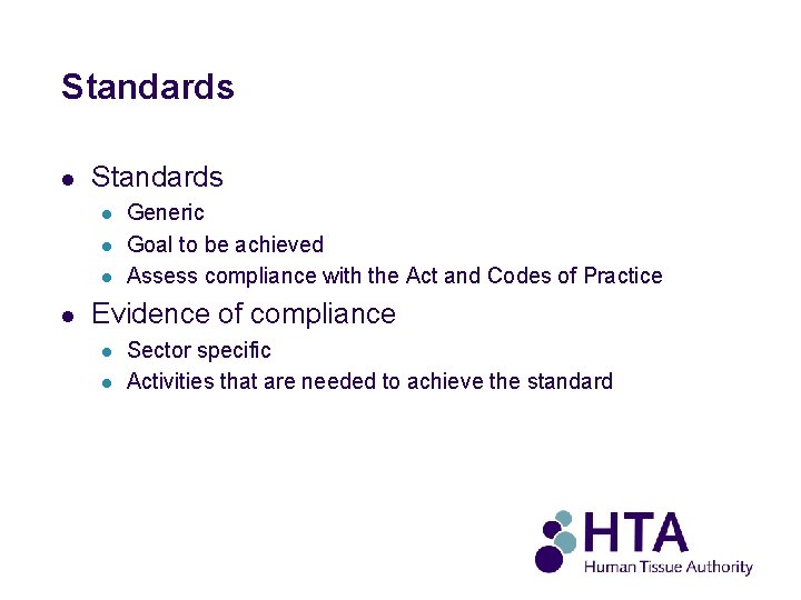 Standards l l l l Generic Goal to be achieved Assess compliance with the