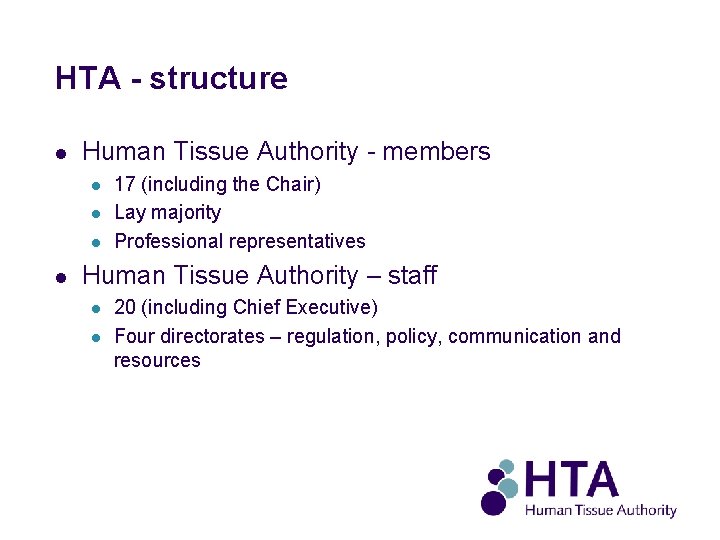 HTA - structure l Human Tissue Authority - members l l 17 (including the