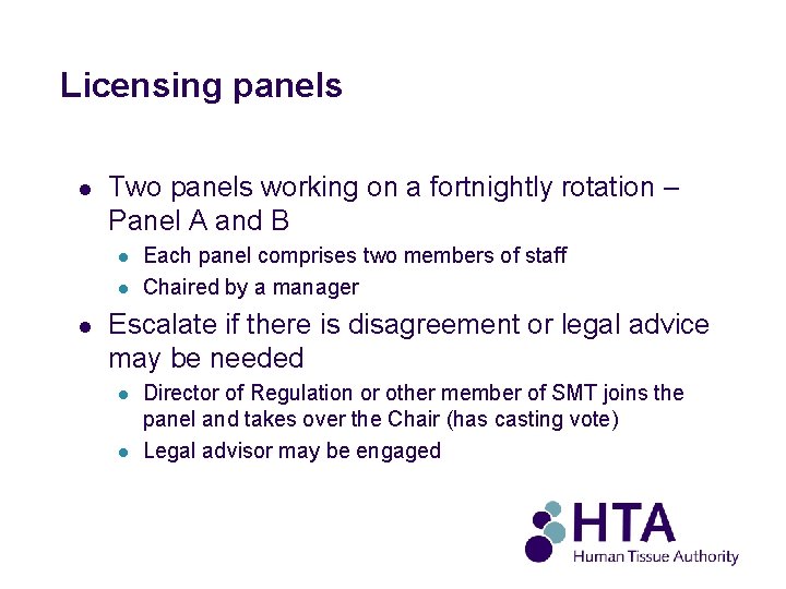 Licensing panels l Two panels working on a fortnightly rotation – Panel A and