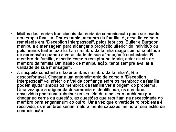  • • Muitas das teorias tradicionais da teoria da comunicação pode ser usado