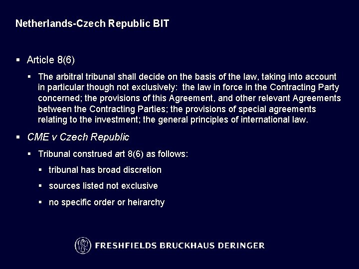 Netherlands-Czech Republic BIT § Article 8(6) § The arbitral tribunal shall decide on the