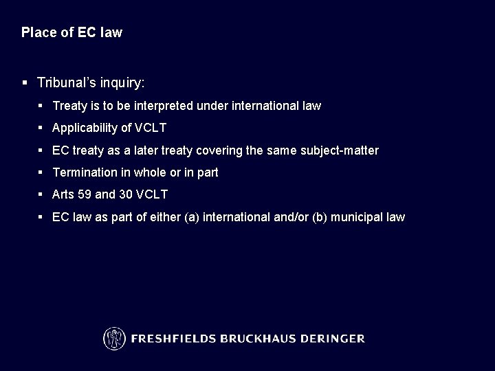 Place of EC law § Tribunal’s inquiry: § Treaty is to be interpreted under