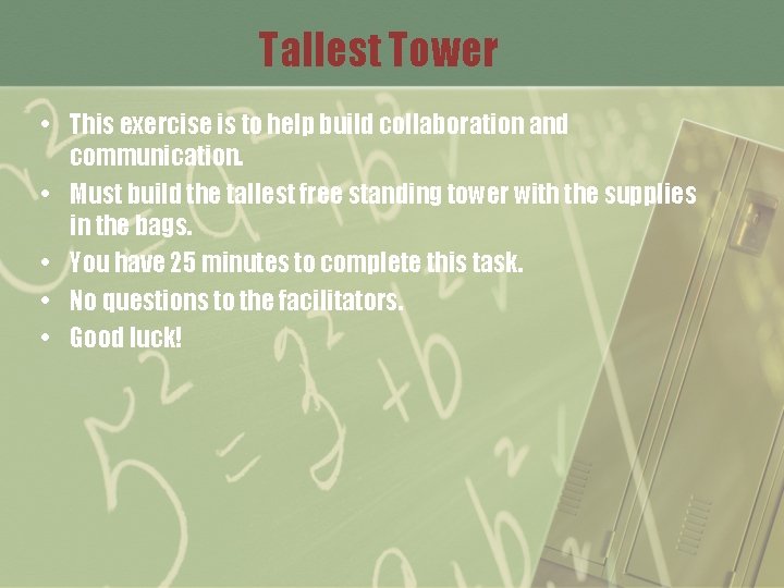 Tallest Tower • This exercise is to help build collaboration and communication. • Must