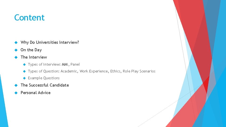 Content Why Do Universities Interview? On the Day The Interview Types of Interview: MMI,