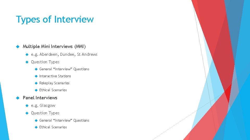 Types of Interview Multiple Mini Interviews (MMI) e. g. Aberdeen, Dundee, St Andrews Question