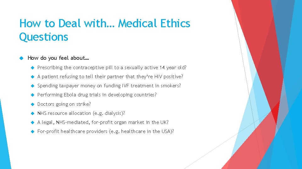 How to Deal with… Medical Ethics Questions How do you feel about… Prescribing the