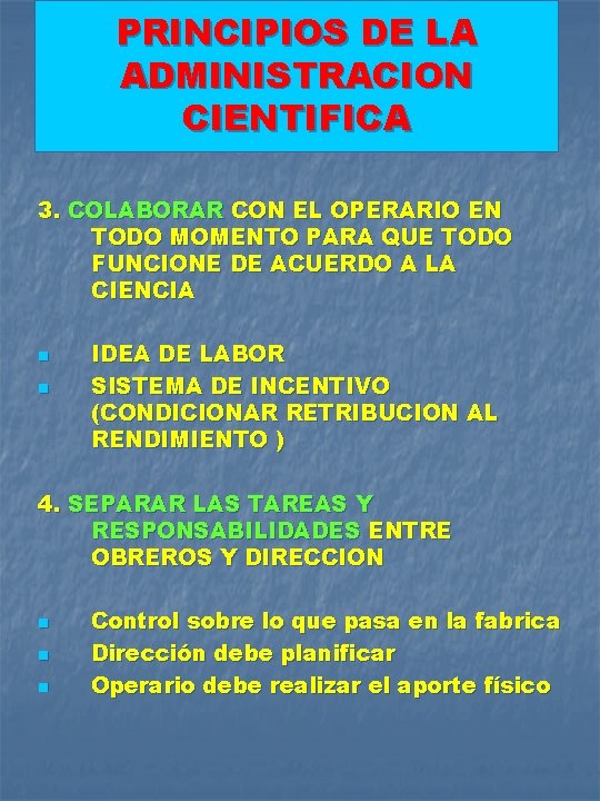 PRINCIPIOS DE LA ADMINISTRACION CIENTIFICA 3. COLABORAR CON EL OPERARIO EN TODO MOMENTO PARA