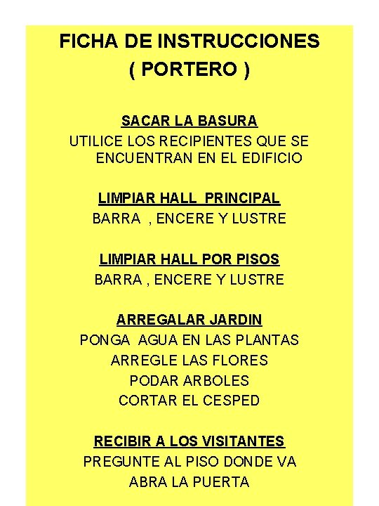 FICHA DE INSTRUCCIONES ( PORTERO ) SACAR LA BASURA UTILICE LOS RECIPIENTES QUE SE