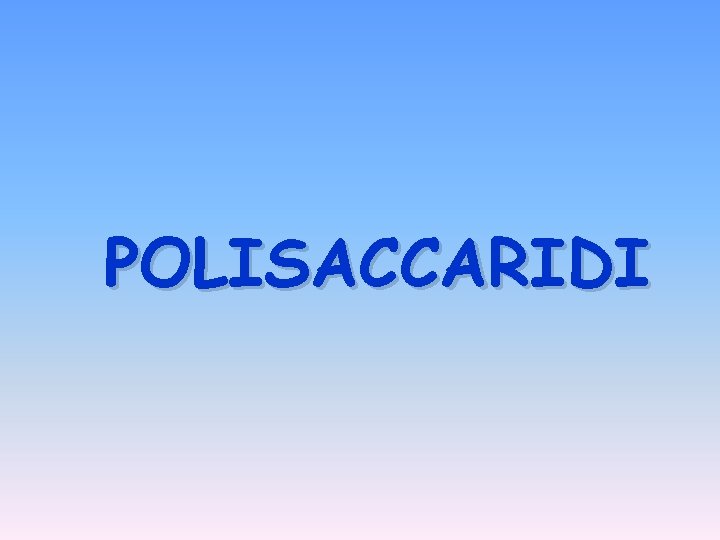 POLISACCARIDI 