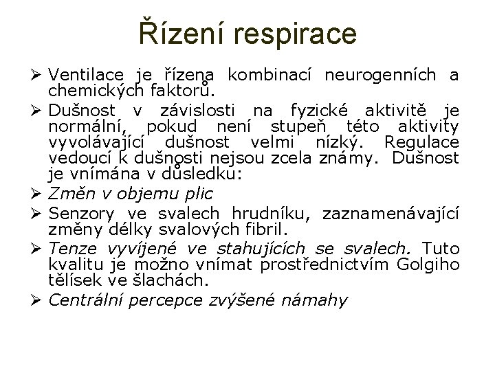Řízení respirace Ø Ventilace je řízena kombinací neurogenních a chemických faktorů. Ø Dušnost v Řízení respirace Ø Ventilace je řízena kombinací neurogenních a chemických faktorů. Ø Dušnost v