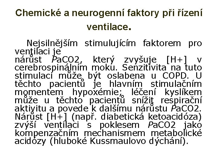 Chemické a neurogenní faktory při řízení ventilace. Nejsilnějším stimulujícím faktorem pro ventilaci je Ø