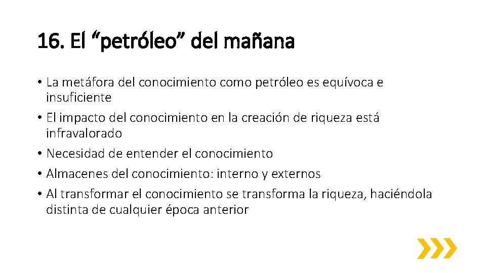 16. El “petróleo” del mañana • La metáfora del conocimiento como petróleo es equívoca