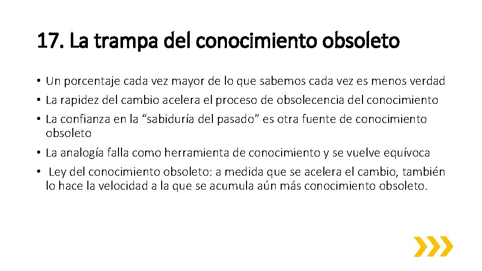 17. La trampa del conocimiento obsoleto • Un porcentaje cada vez mayor de lo