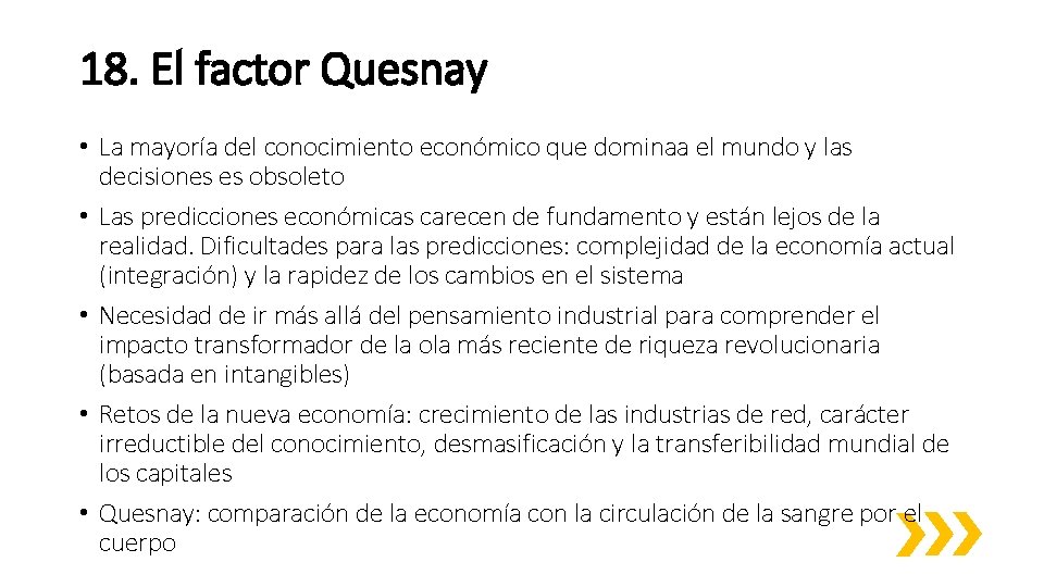 18. El factor Quesnay • La mayoría del conocimiento económico que dominaa el mundo