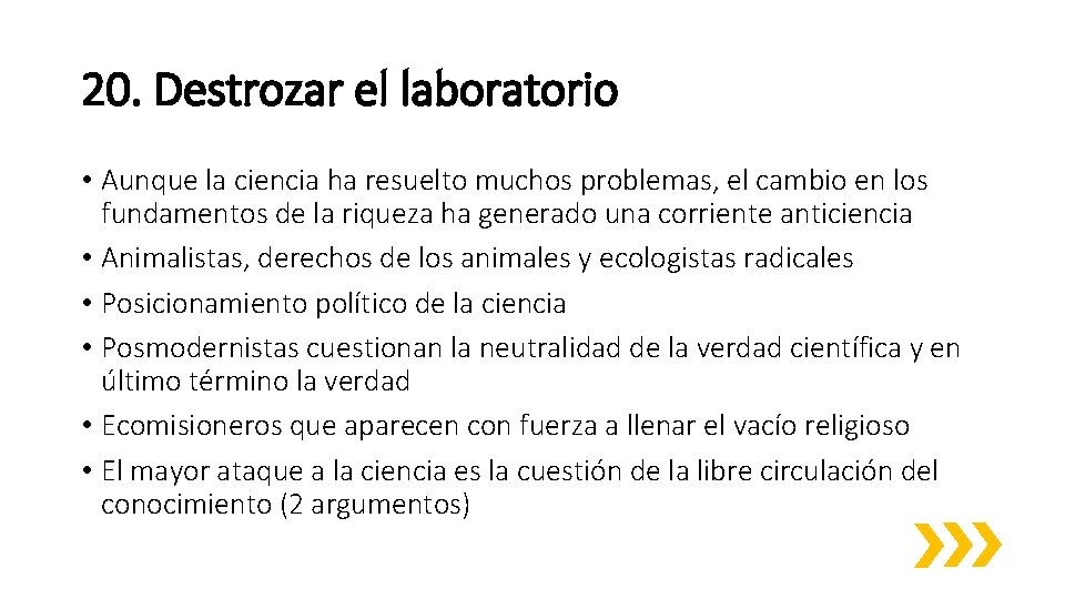 20. Destrozar el laboratorio • Aunque la ciencia ha resuelto muchos problemas, el cambio