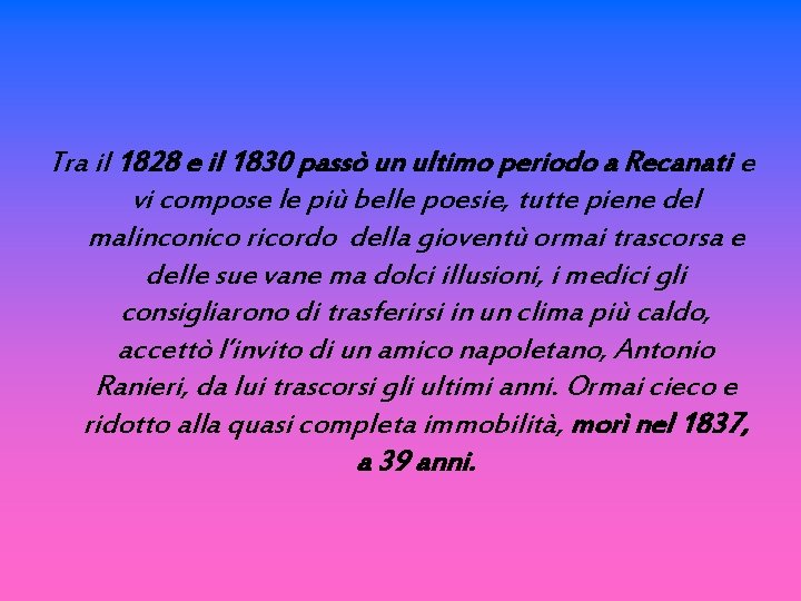 Tra il 1828 e il 1830 passò un ultimo periodo a Recanati e vi
