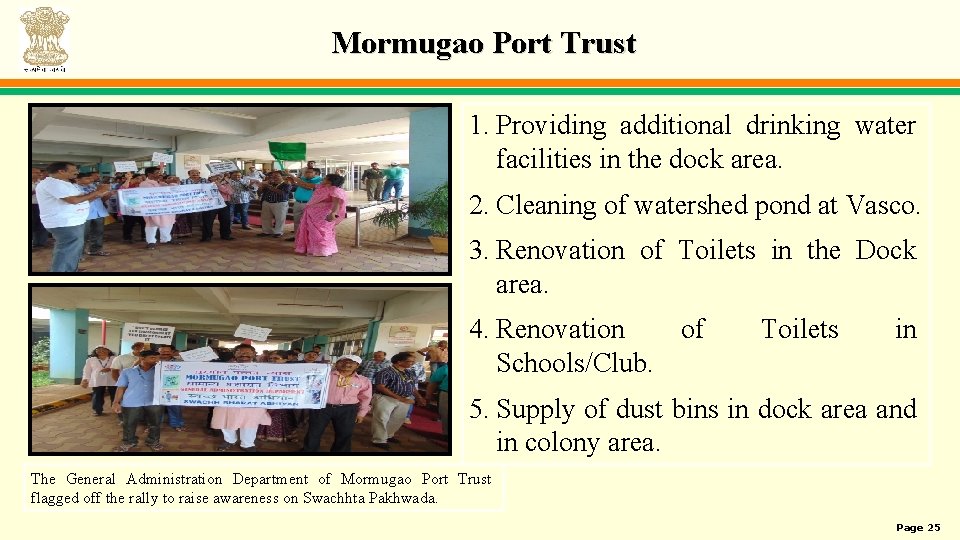 Mormugao Port Trust 1. Providing additional drinking water facilities in the dock area. 2.