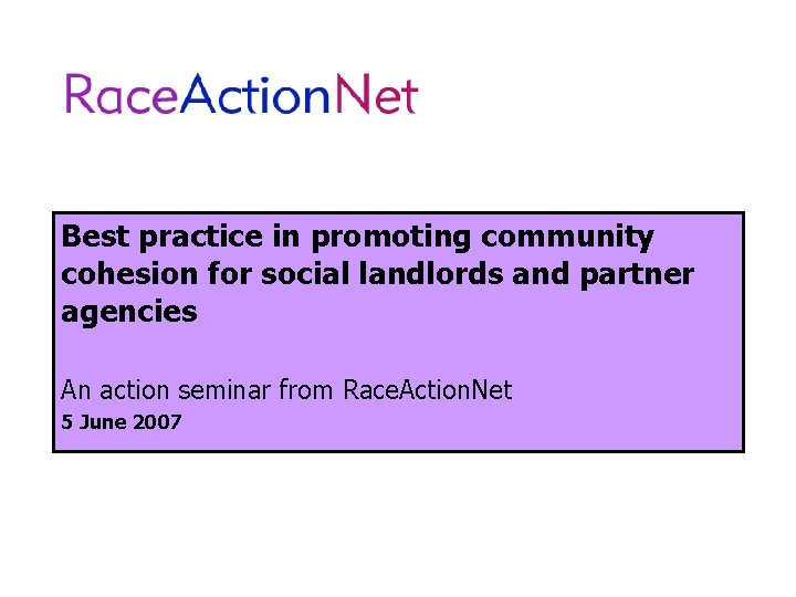 Best practice in promoting community cohesion for social landlords and partner agencies An action