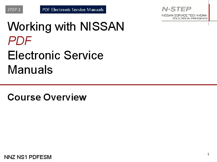 STEP 1 PDF Electronic Service Manuals Working with NISSAN PDF Electronic Service Manuals Course