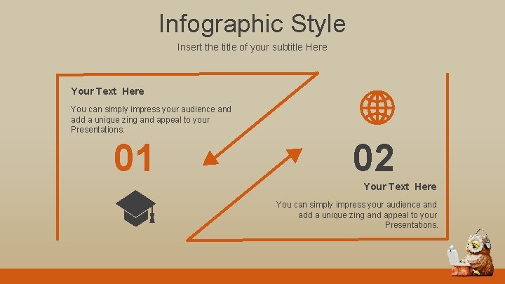 Infographic Style Insert the title of your subtitle Here Your Text Here You can
