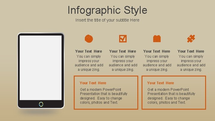 Infographic Style Insert the title of your subtitle Here Your Text Here You can