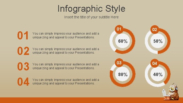 Infographic Style Insert the title of your subtitle Here 01 02 03 04 You