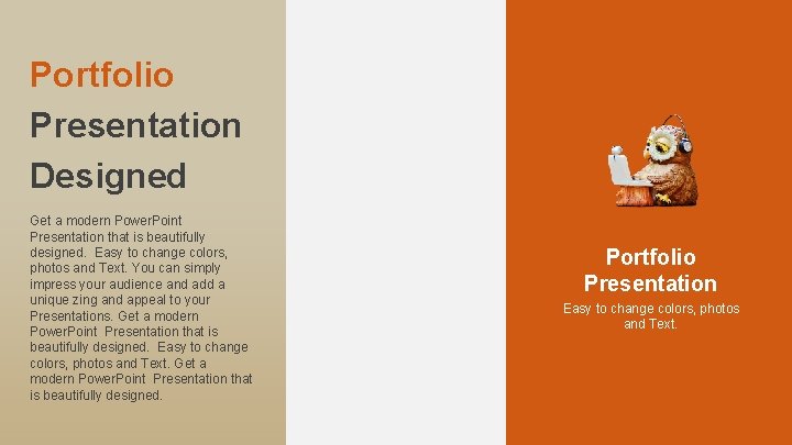 Portfolio Presentation Designed Get a modern Power. Point Presentation that is beautifully designed. Easy