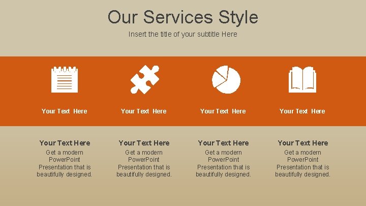 Our Services Style Insert the title of your subtitle Here Your Text Here Your