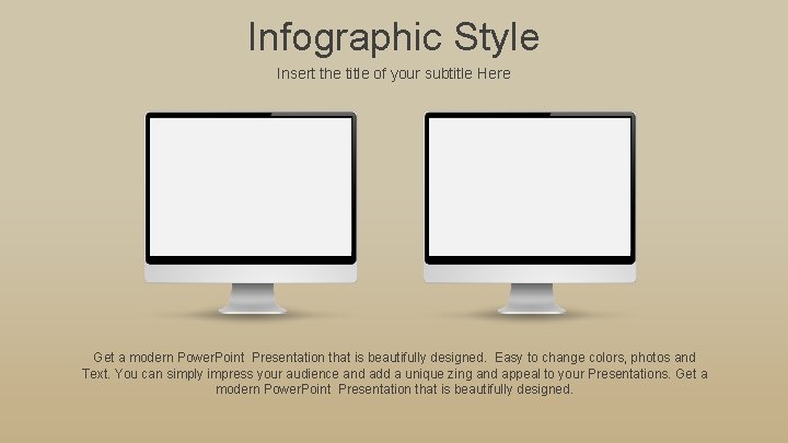 Infographic Style Insert the title of your subtitle Here Get a modern Power. Point