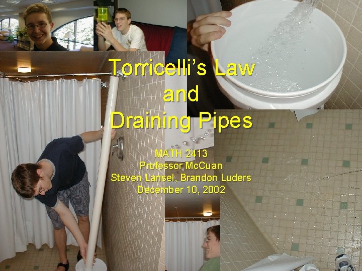 Torricellis Law And Draining Pipes MATH 2413 Professor Torricellis law and draining pipes math 2413 professor