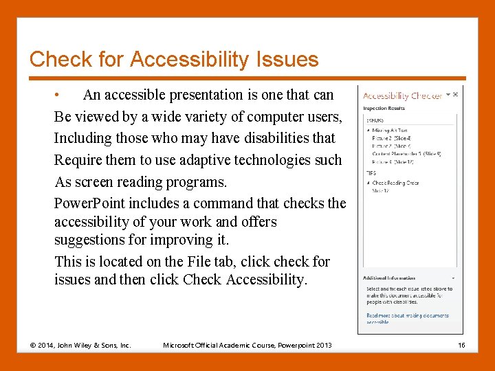 Check for Accessibility Issues • An accessible presentation is one that can Be viewed