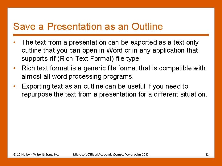 Save a Presentation as an Outline • The text from a presentation can be