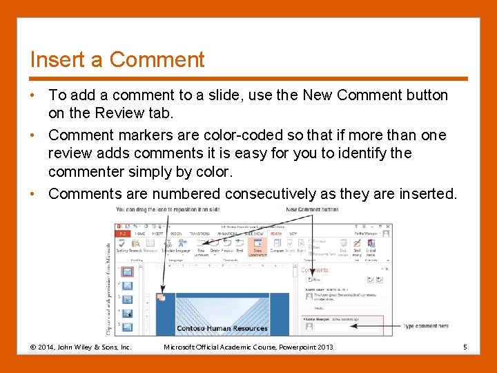 Insert a Comment • To add a comment to a slide, use the New