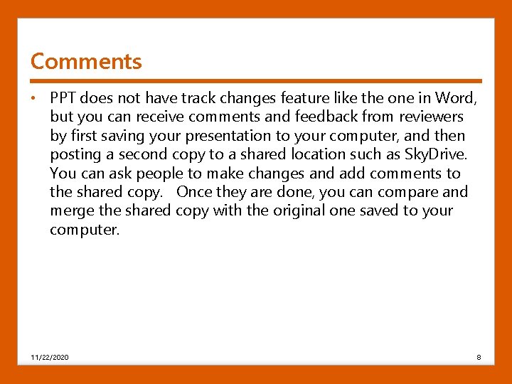 Comments • PPT does not have track changes feature like the one in Word,