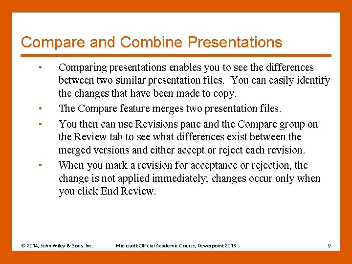 Compare and Combine Presentations • • Comparing presentations enables you to see the differences